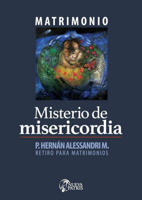 Matrimonio, misterio de misericordia - P. Hernán Alessandri