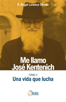 Me llamo José Kentenich. Tomo 2. Una vida que lucha - P. Ángel Strada1