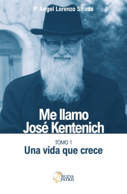 Me llamo José Kentenich. Tomo 1. Una vida que crece  -  P. Angel Strada