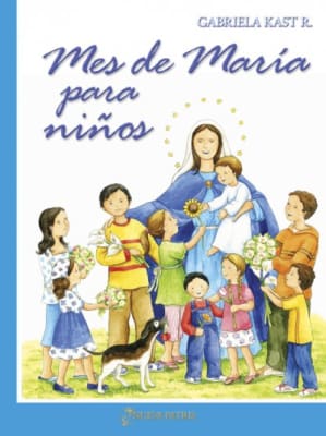 Mes de María para Niños (tapa blanda) Gabriela Kast R.