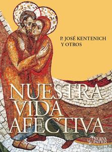 Nuestra Vida Afectiva - P. José Kentenich y otros autores