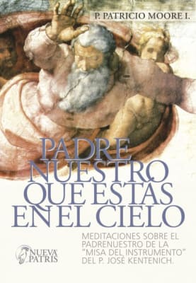 Padre Nuestro que estás en el Cielo - P. Patricio Moore I.2