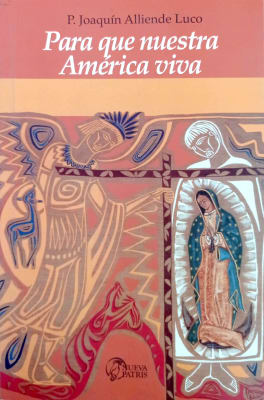 Para que nuestra América Viva - P. Joaquín Alliende Luco