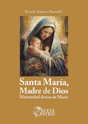 Santa María, Madre de Dios. Maternidad divina de María- Ricardo Ramírez B.1
