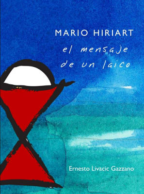 Mario Hiriart, El mensaje de un laico - Ernesto Livacic Gazzano