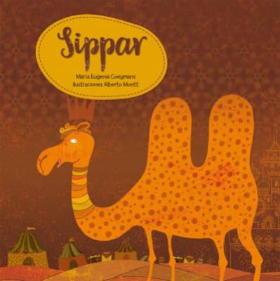 Sippar el Camello - María Eugenia Coeymans Ilustraciones Francisco Javier Olea