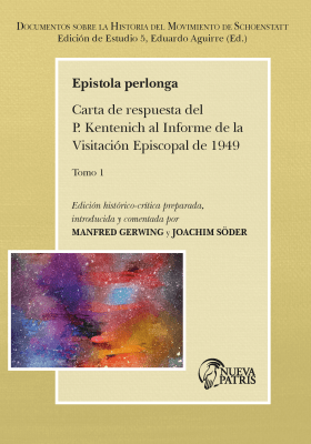 Epistola Perlonga. Carta de respuesta del P. Kentenich al Informe de la Visitación Episcopal de 1949. Tomo 1– P. Eduardo Aguirre Editor1