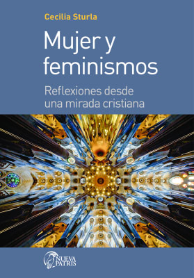 Mujer y Feminismos: Reflexiones desde una mirada cristiana - Cecilia Sturla
