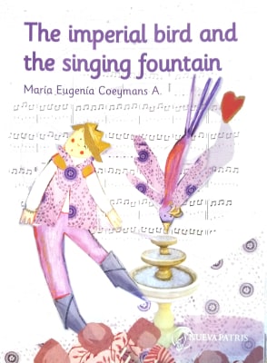 The imperial bird and the singing fountain  - M. Eugenia Coeymans