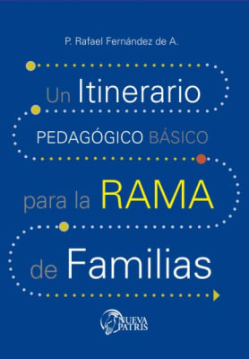 Un Itinerario Pedagógico para la Rama Familiar - P. Rafael Fernández de A.1