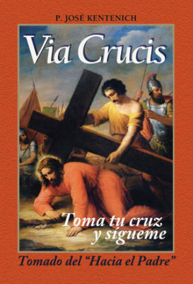 Via Crucis. Toma tu cruz y sígueme - P. José Kentenich