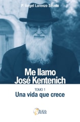 Me llamo José Kentenich. Tomo 1. Una vida que crece  -  P. Angel Strada