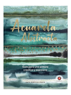 Acuarela Abstracta - Guía para una pintura creativa y expresiva - Kate Rebecca Leach3