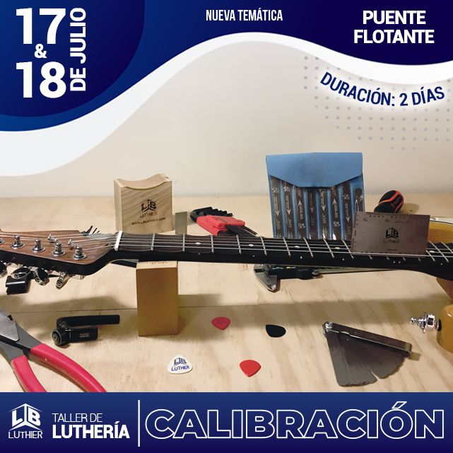 Capacitación Calibración de Guitarras puente Flotante (Miércoles 17 y Jueves 18 de Julio de 2019) 1 Capacitación Calibración de Guitarras puente Flotante (Miércoles 17 y Jueves 18 de Julio de 2019) 1