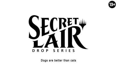 Secret Lair MTG: Dogs are Better than Cats