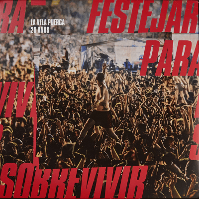 La Vela Puerca - Festejar Para Sobrevivir [LP]1