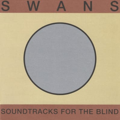 Swans - Soundtracks For The Blind [4LP]1