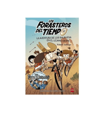 FORASTEROS DEL TIEMPO,LOS- LA AVENTURA DE LOS BALBUENA EN EL LEJANO OESTE-SM