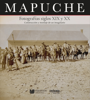 MAPUCHE FOTOGRAFIAS SIGLOS XIX Y XX-PEHUEN