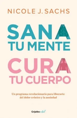SANA TU MENTE CURA TU CUERPO-GRIJALBO