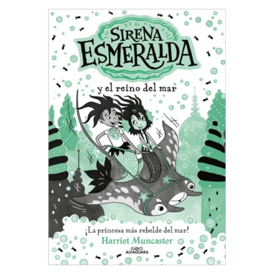 SIRENA ESMERALDA 4 Y EL REINO DEL MAR-ALFAGUARA