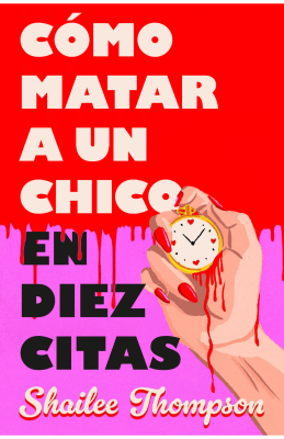 COMO MATAR A UN CHICO EN DIEZ CITAS-EDICIONES B