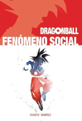 DRAGON BALL FENOMENO SOCIAL - OCEANO