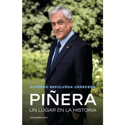 PIÑERA UN LUGAR EN LA HISTORIA-SUDAMERICANA