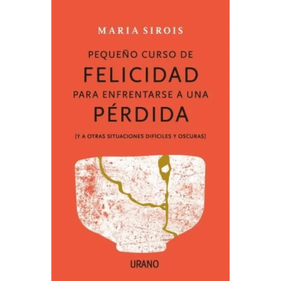 PEQUEÑO CURSO DE FELICIDAD PARA ENFRENTARSE A UNA PERDIDA-URANO