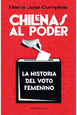 CHILENAS AL PODER LA HISTORIA DEL VOTO FEMENINO-SUDAMERICANA