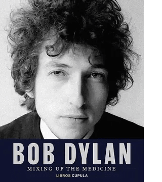 BOB DYLAN , MIXING UP THE MEDICINE - CUPULA1