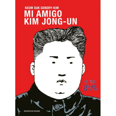 MI AMIGO KIM JONG-UN-RESERVOIR BOOKS1
