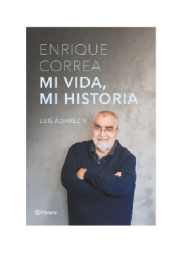 ENRIQUE CORREA: MI VIDA, MI HISTORIA - PLANETA1