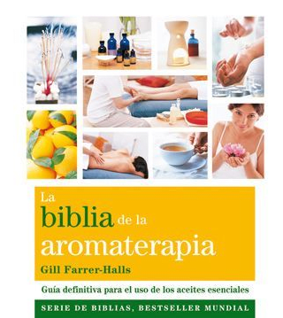 BIBLIA DE LA AROMATERAPIA-GAIA