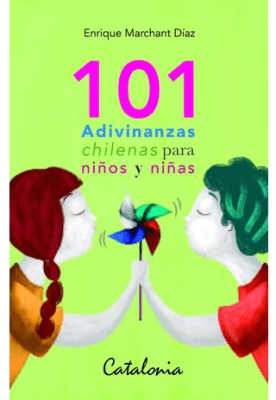 101 ADIVINANZAS CHILENAS PARA NIÑOS Y NIÑAS-CATALONIA