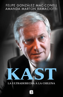 KAST LA ULTRADERECHA A LA CHILENA-EDICIONES B