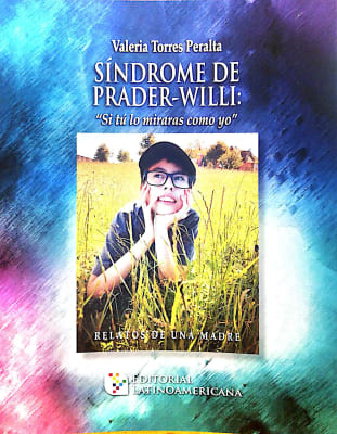 SINDROME DE PRADER-WILLI, SI TU LO MIRARAS COMO YO, RELATOS DE UNA MADRE