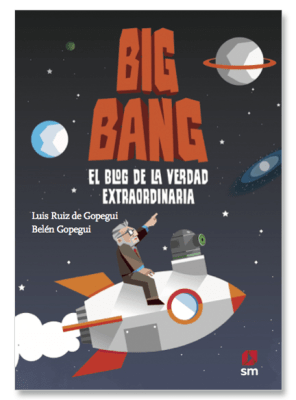 BIG BANG EL BLOG DE LA VERDAD-SM EDICIONES