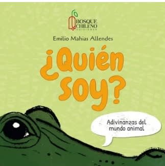 QUIEN SOY-ADIVINANZAS DEL MUNDO ANIMAL-BOSQUE CHILENO