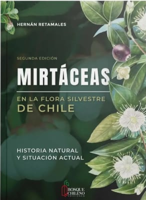 MIRTACEAS EN LA FLORA SILVESTRE DE CHILE-BOSQUE CHILENO
