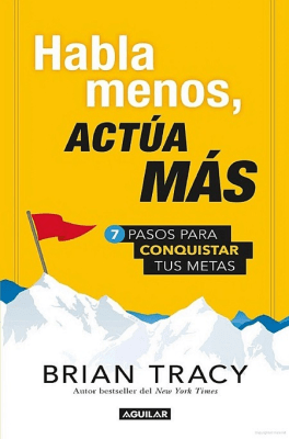 HABLA MENOS ACTUA MAS-AGUILAR