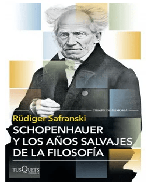 SCHOPENHAUER Y LOS AÑOS SALVAJES DE LA FILOSOFIA-TUSQUETS