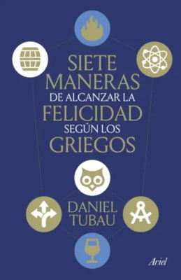 SIETE MANERAS DE ALCANZAR LA FELICIDAD SEGUN LOS GRIEGOS - ARIEL1