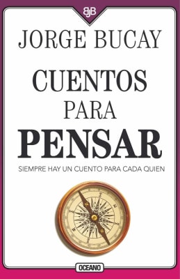 CUENTOS PARA PENSAR SIEMPRE HAY UN CUENTO PARA CADA QUIEN-OCEANO