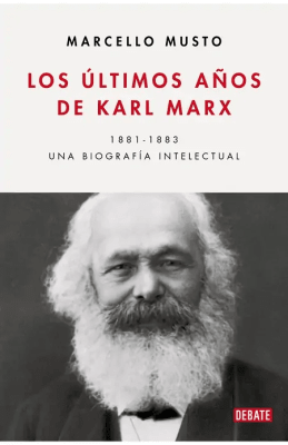 ULTIMOS AÑOS DE KARL MARX,LOS-DEBATE