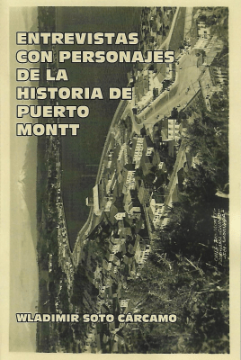 ENTREVISTAS CON PERSONAJES DE LA HISTORIA DE PUERTO MONTT