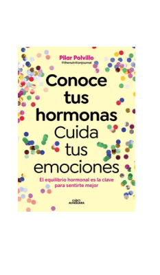 CONOCE TUS HORMONAS CUIDA TUS EMOCIONES-ALFAGUARA