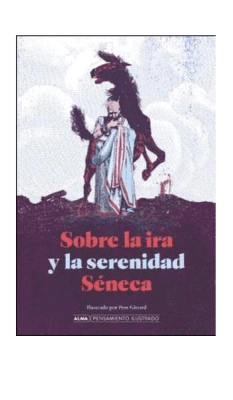 SOBRE LA IRA Y LA SERENIDAD SENECA TD-ALMA