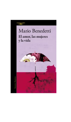 AMOR LAS MUJERES Y LA VIDA,EL-ALFAGUARA