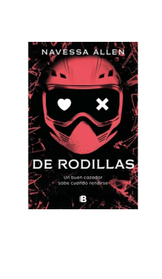 DE RODILLAS-UN BUEN CAZADOR SABE CUANDO RENDIRSE-EDICIONES B